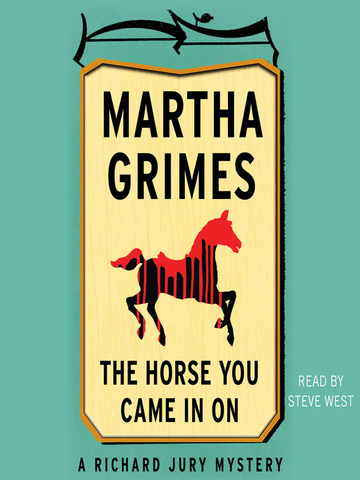 Title details for The Horse You Came in On by Martha Grimes - Available